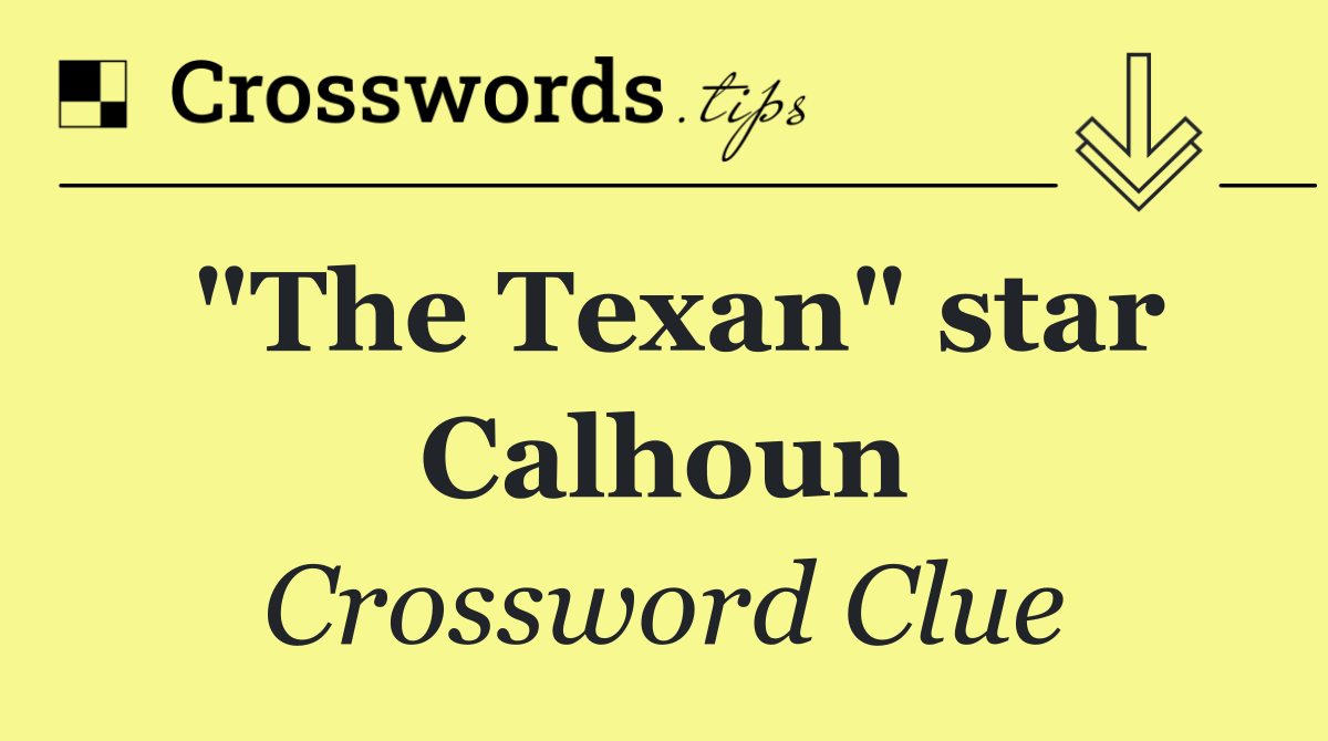 "The Texan" star Calhoun