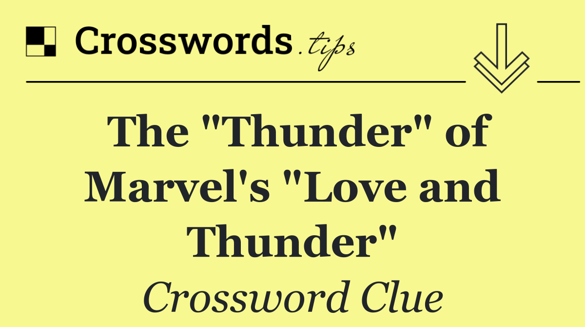 The "Thunder" of Marvel's "Love and Thunder"