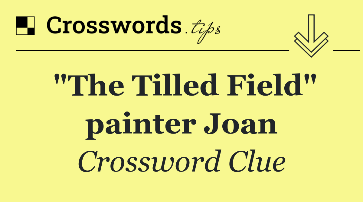 "The Tilled Field" painter Joan