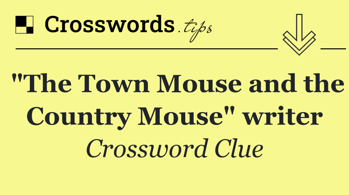 "The Town Mouse and the Country Mouse" writer
