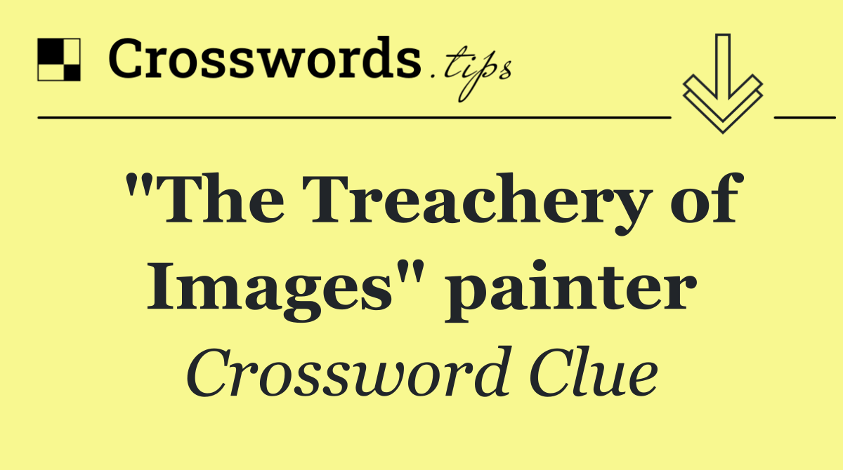 "The Treachery of Images" painter