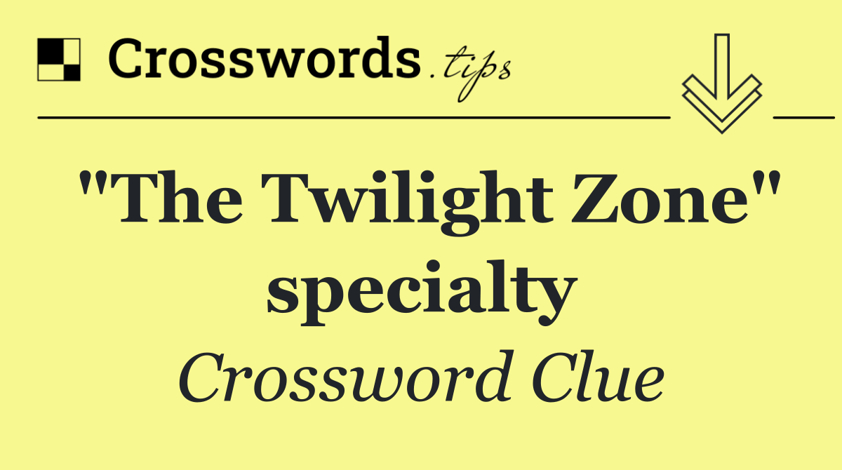 "The Twilight Zone" specialty