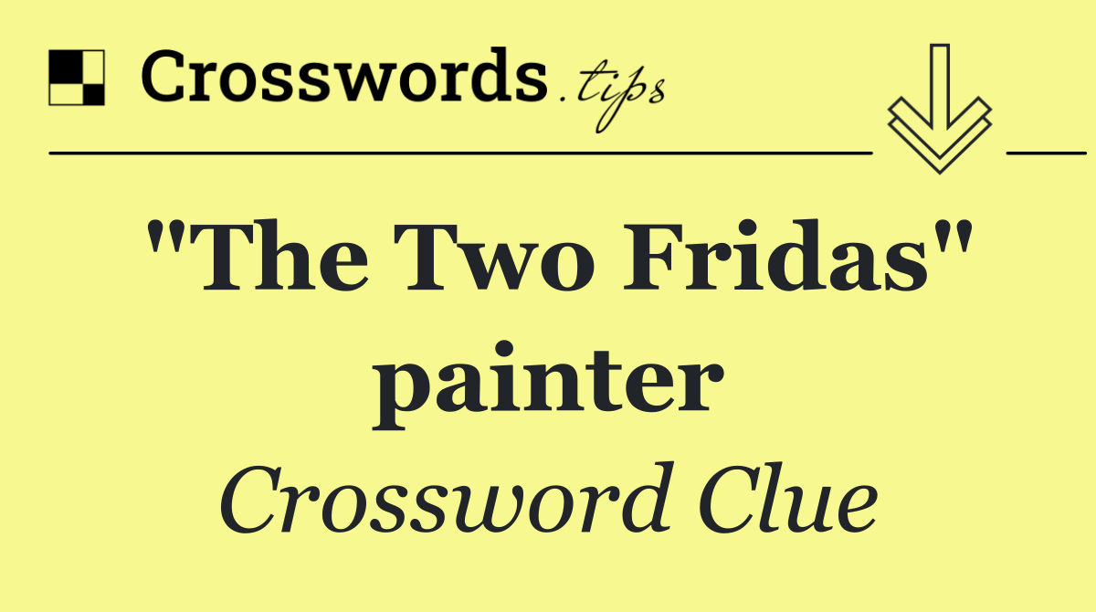 "The Two Fridas" painter