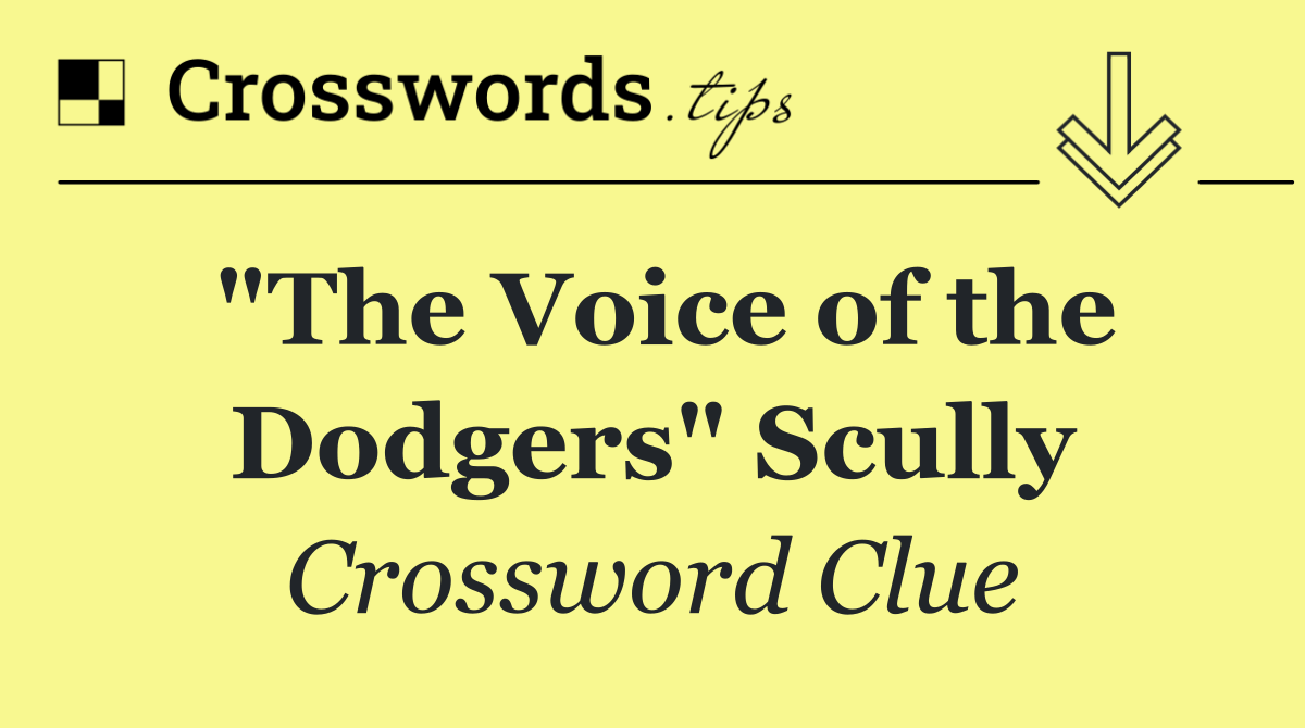 "The Voice of the Dodgers" Scully