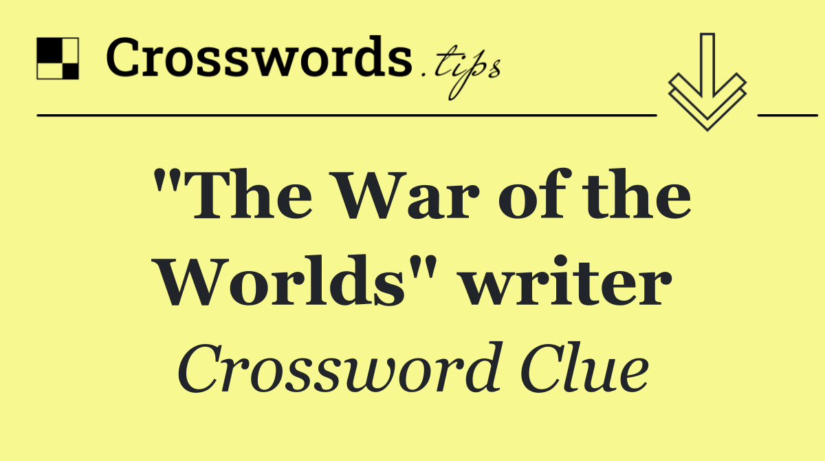 "The War of the Worlds" writer