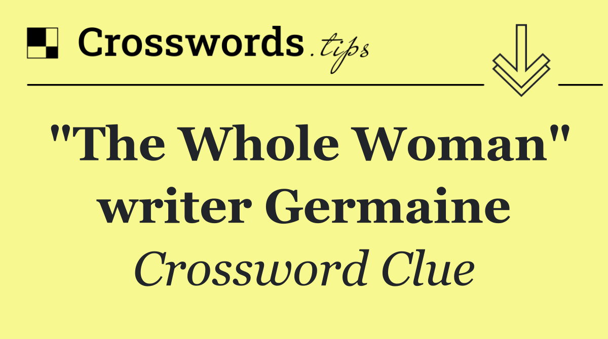 "The Whole Woman" writer Germaine