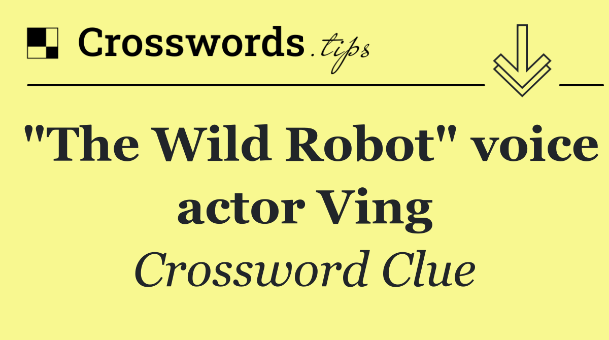 "The Wild Robot" voice actor Ving