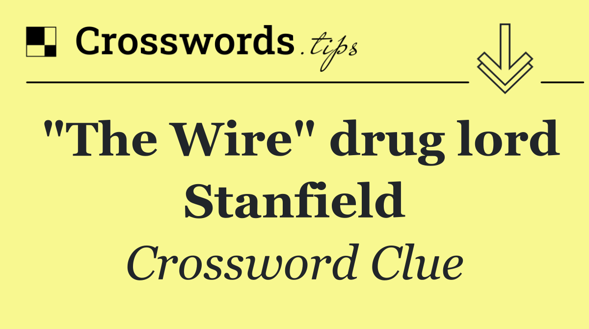 "The Wire" drug lord Stanfield