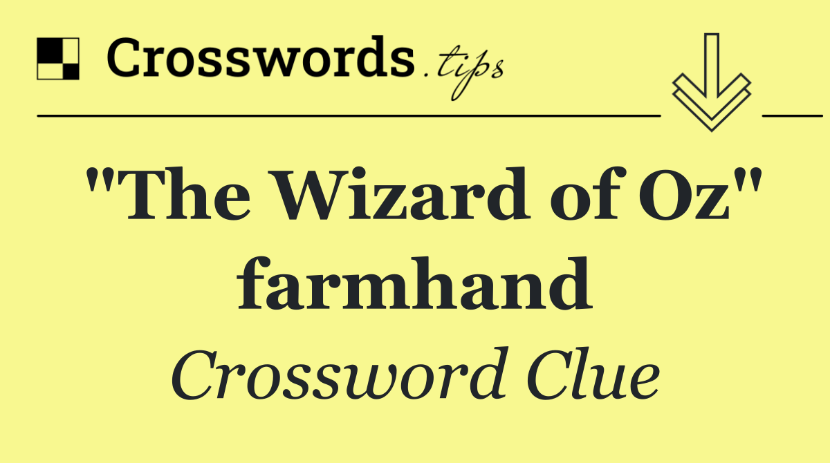 "The Wizard of Oz" farmhand