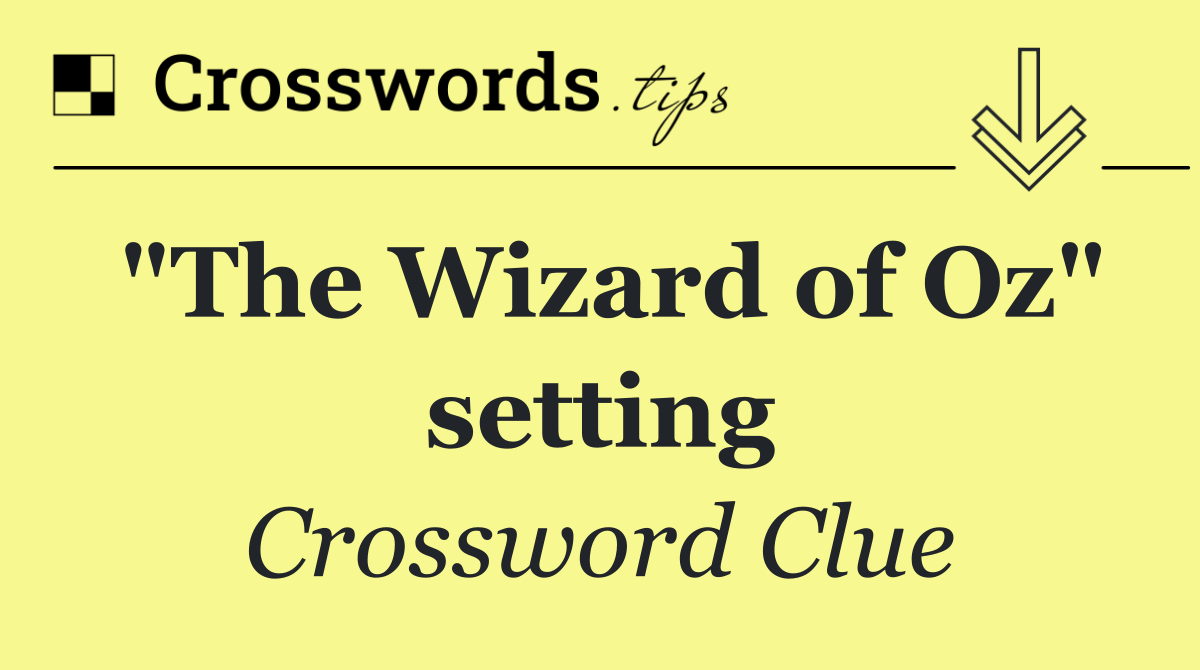 "The Wizard of Oz" setting