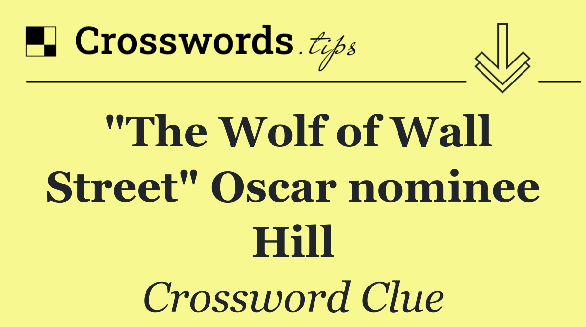 "The Wolf of Wall Street" Oscar nominee Hill