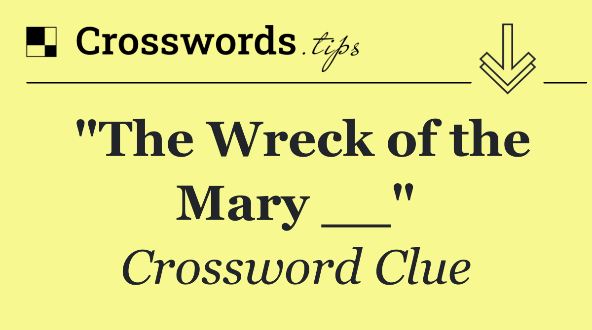 "The Wreck of the Mary __"
