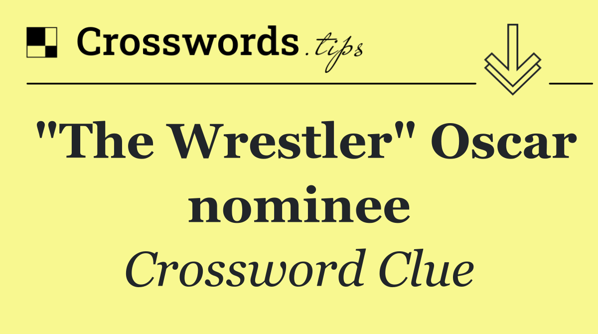 "The Wrestler" Oscar nominee