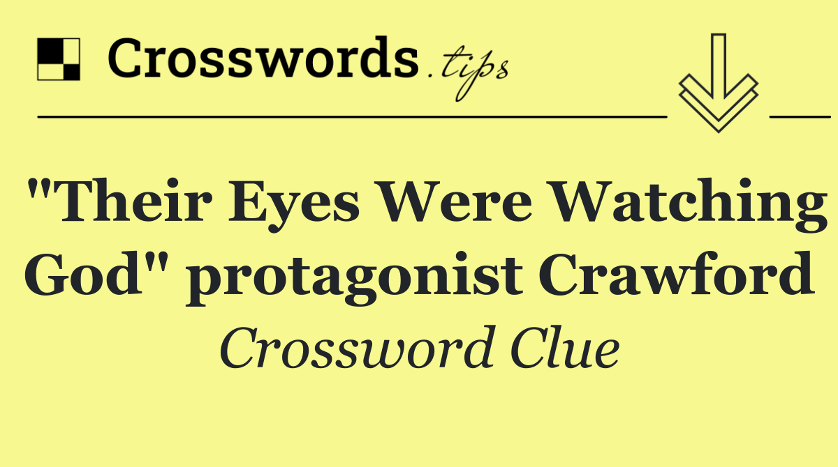 "Their Eyes Were Watching God" protagonist Crawford