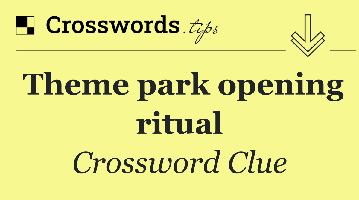Theme park opening ritual