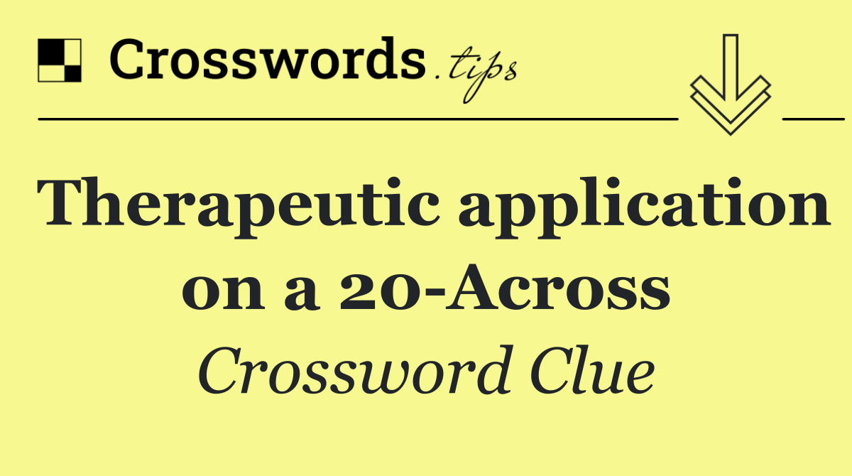 Therapeutic application on a 20 Across