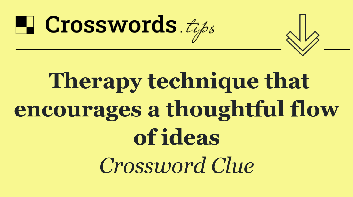 Therapy technique that encourages a thoughtful flow of ideas
