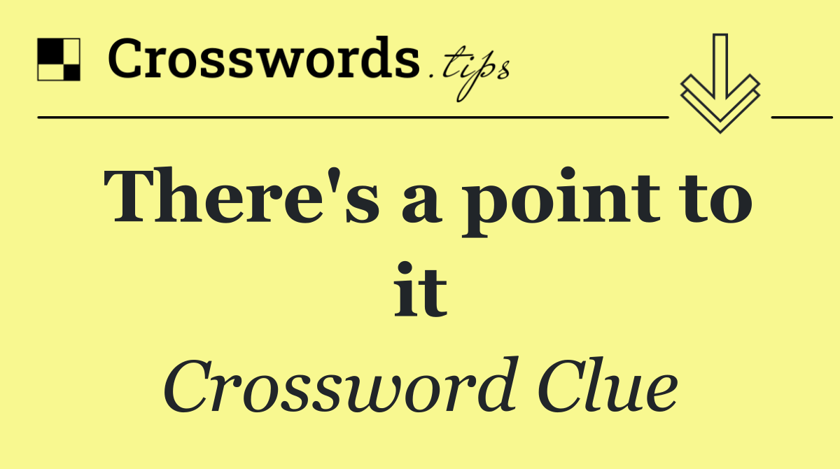 There's a point to it