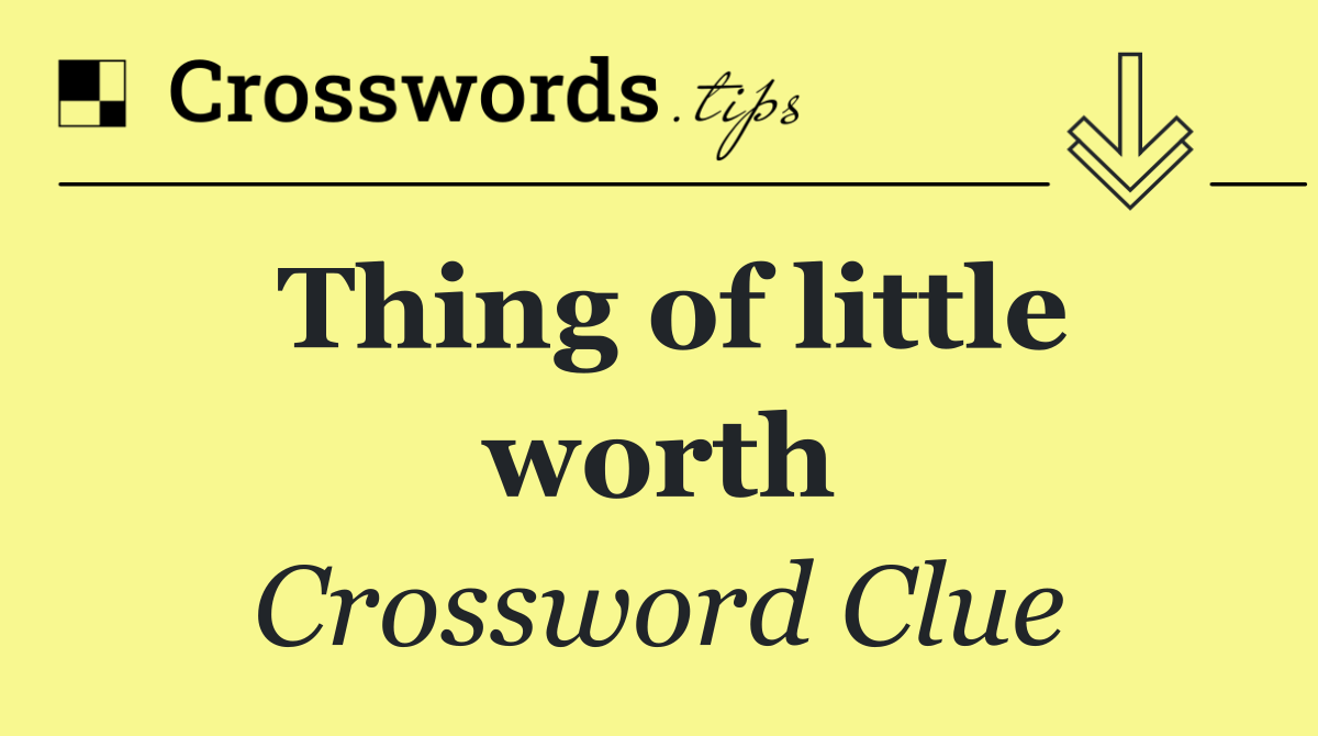 Thing of little worth