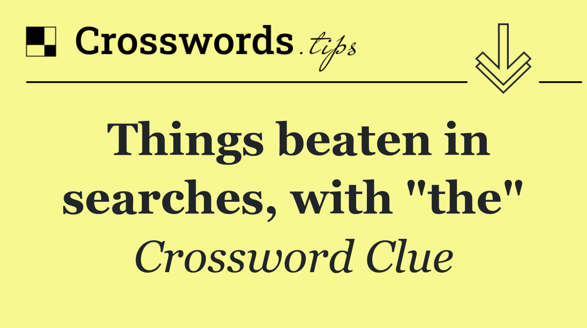 Things beaten in searches, with "the"