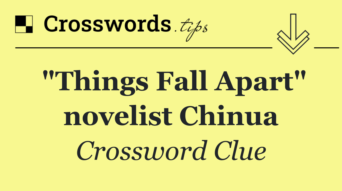 "Things Fall Apart" novelist Chinua