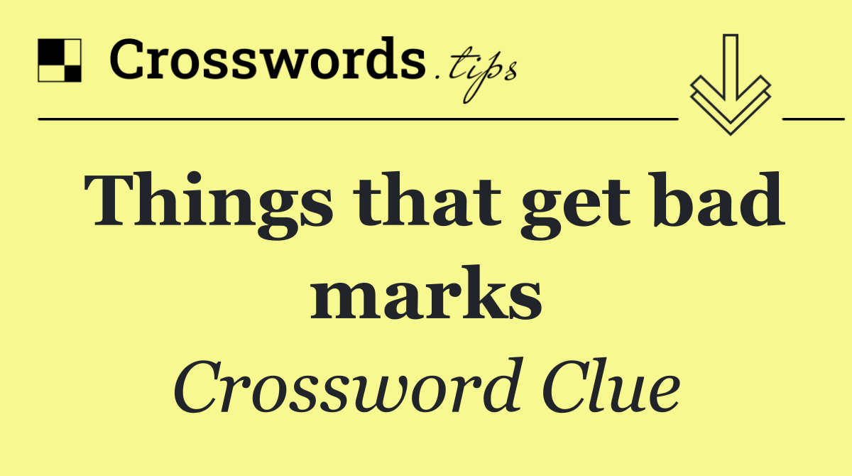 Things that get bad marks