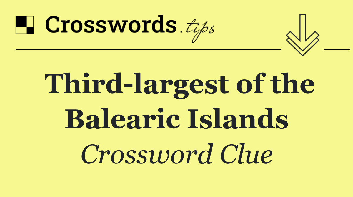Third largest of the Balearic Islands
