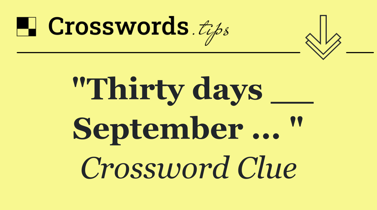 "Thirty days __ September ... "