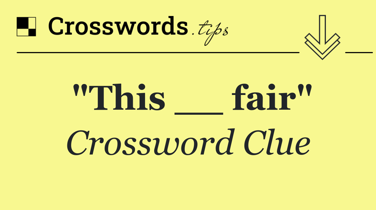 "This __ fair"