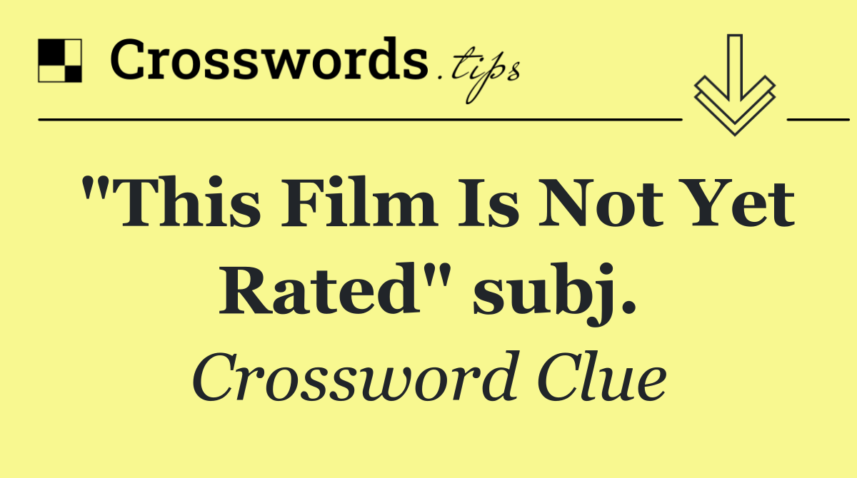"This Film Is Not Yet Rated" subj.