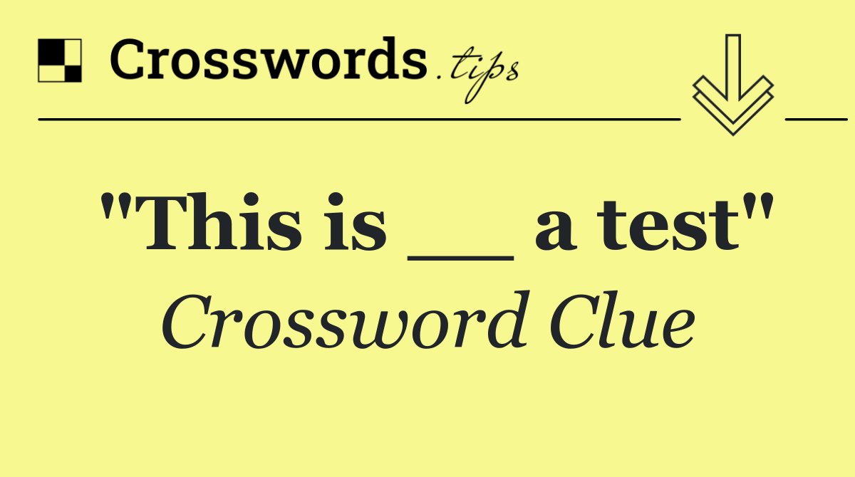 "This is __ a test"