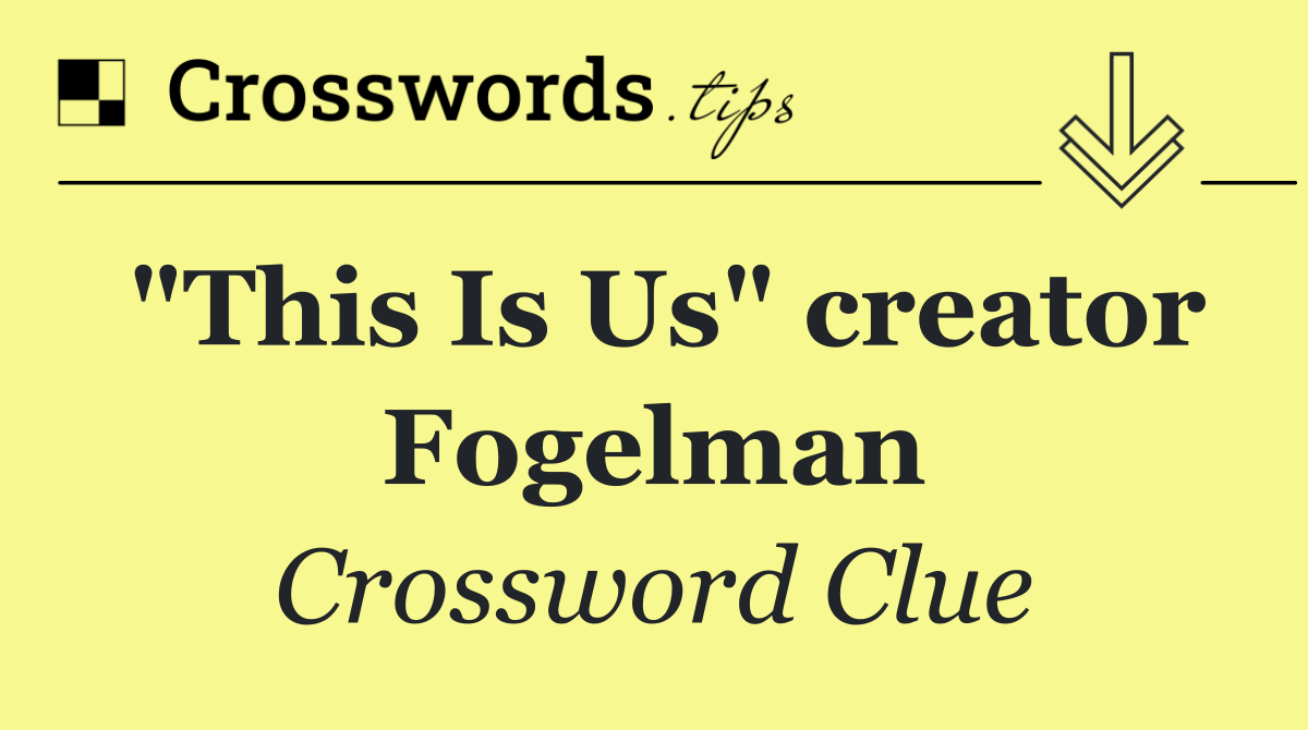"This Is Us" creator Fogelman