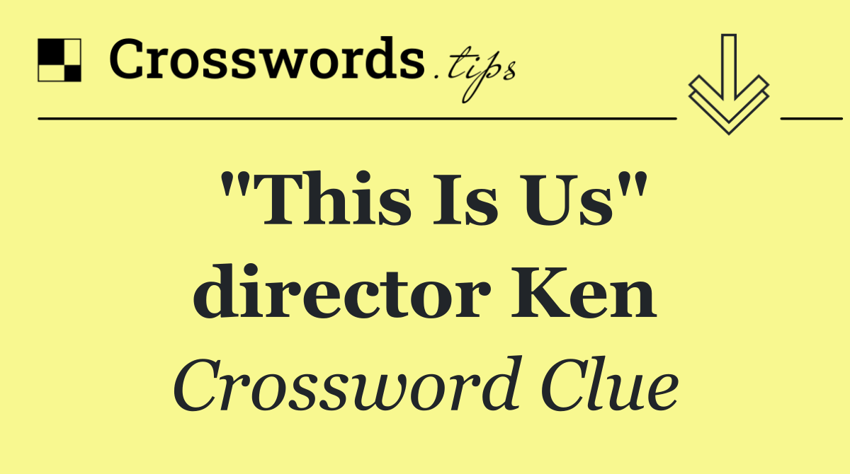 "This Is Us" director Ken