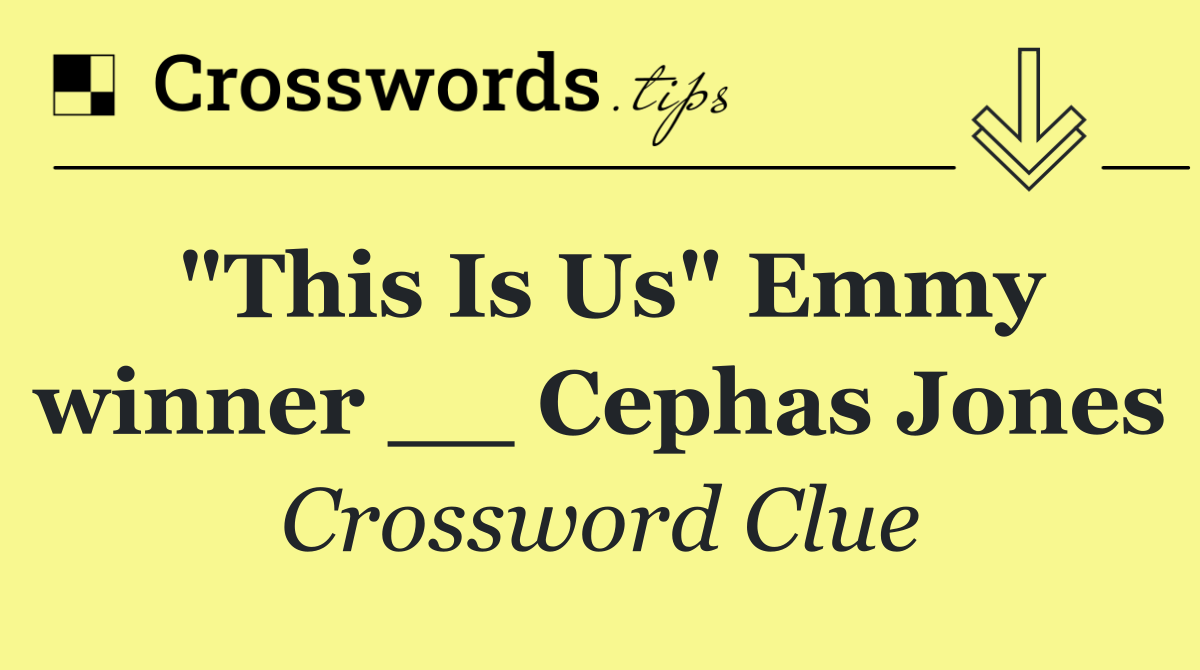 "This Is Us" Emmy winner __ Cephas Jones