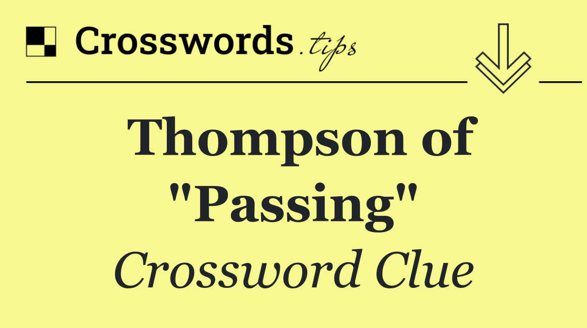 Thompson of "Passing"
