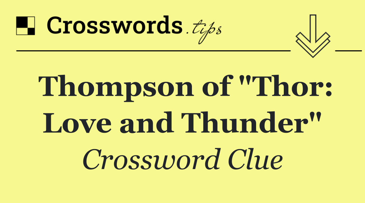 Thompson of "Thor: Love and Thunder"