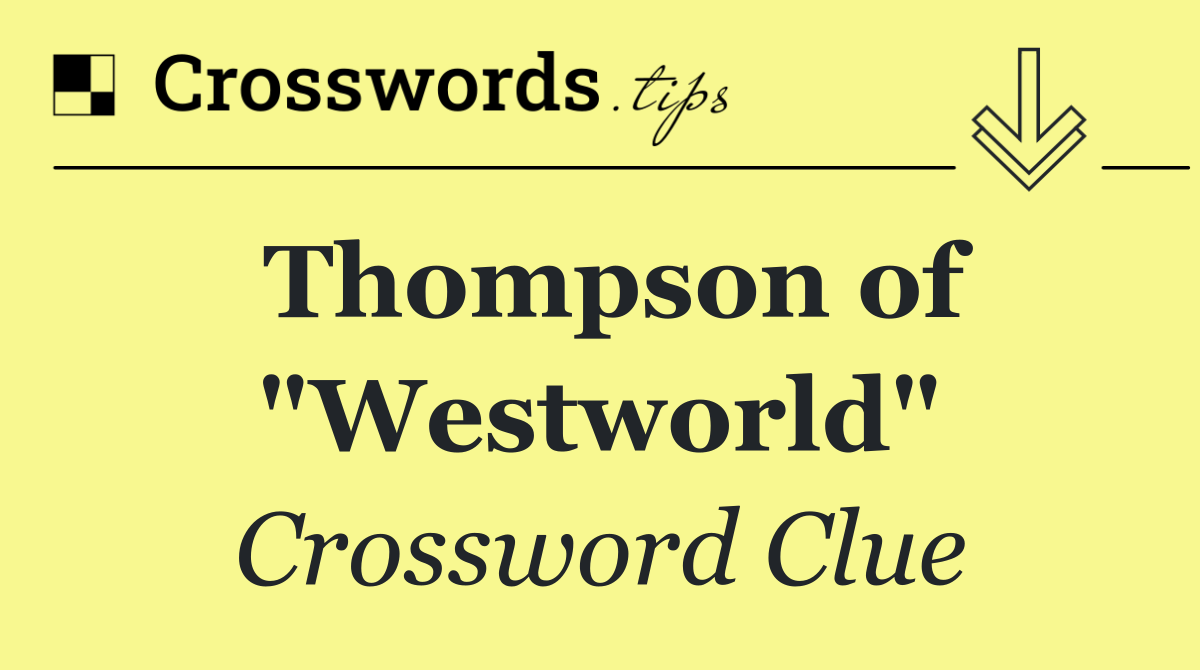 Thompson of "Westworld"