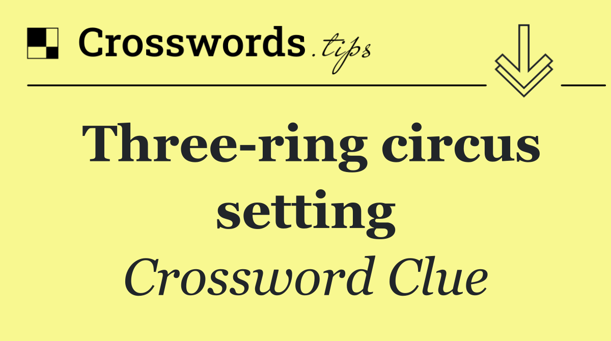 Three ring circus setting