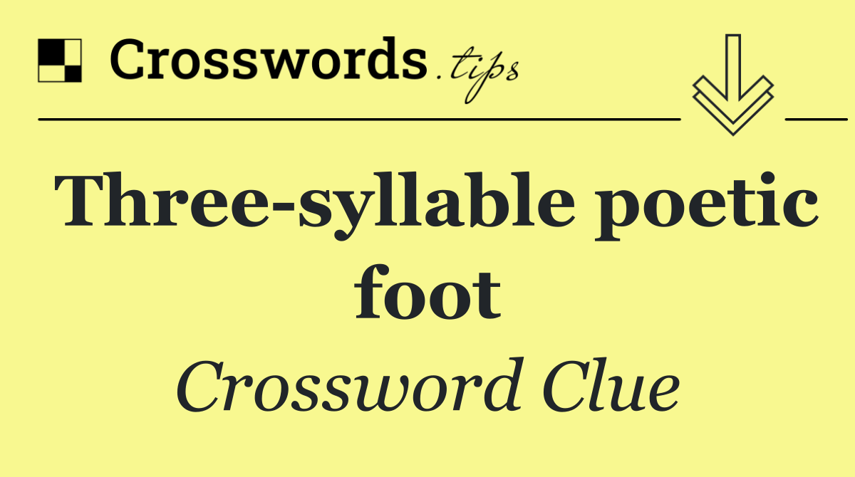 Three syllable poetic foot
