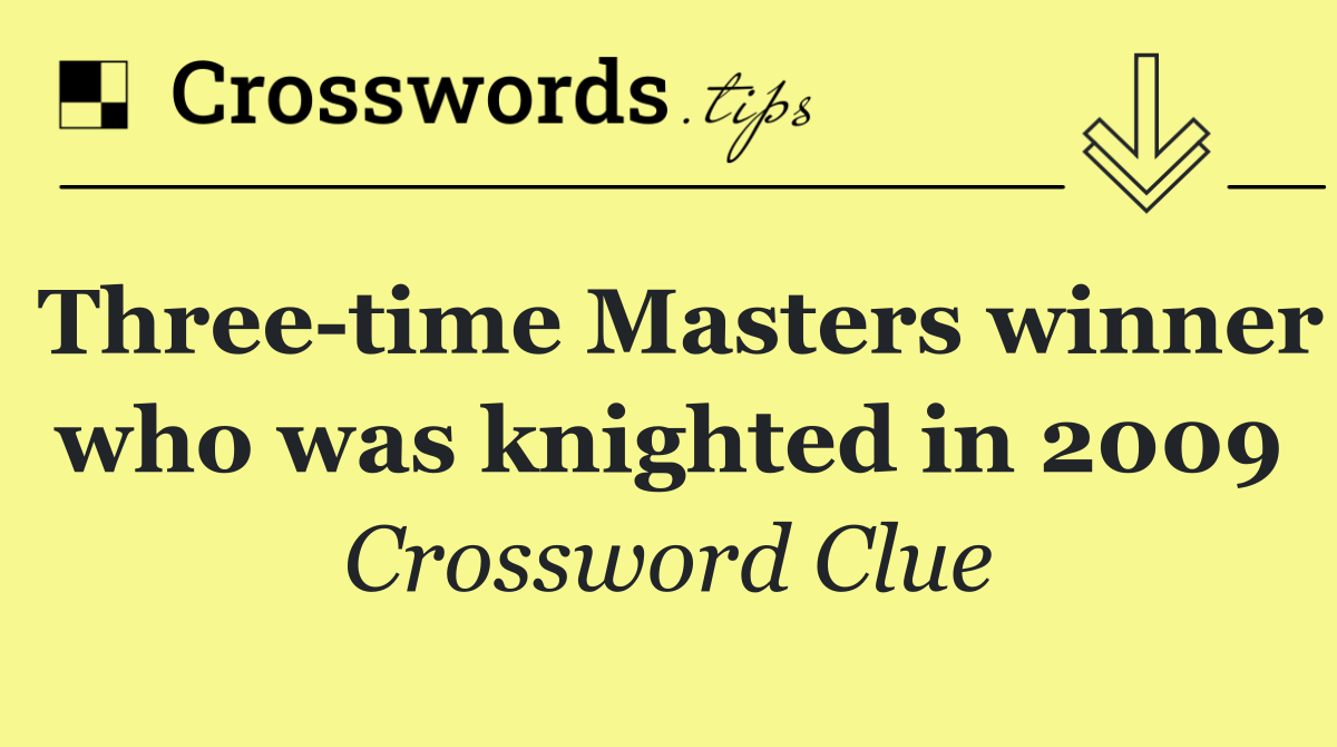 Three time Masters winner who was knighted in 2009