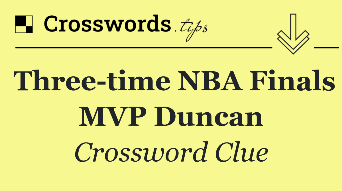 Three time NBA Finals MVP Duncan