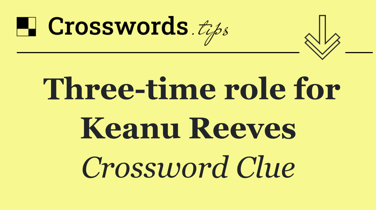 Three time role for Keanu Reeves