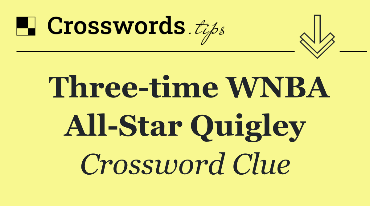 Three time WNBA All Star Quigley
