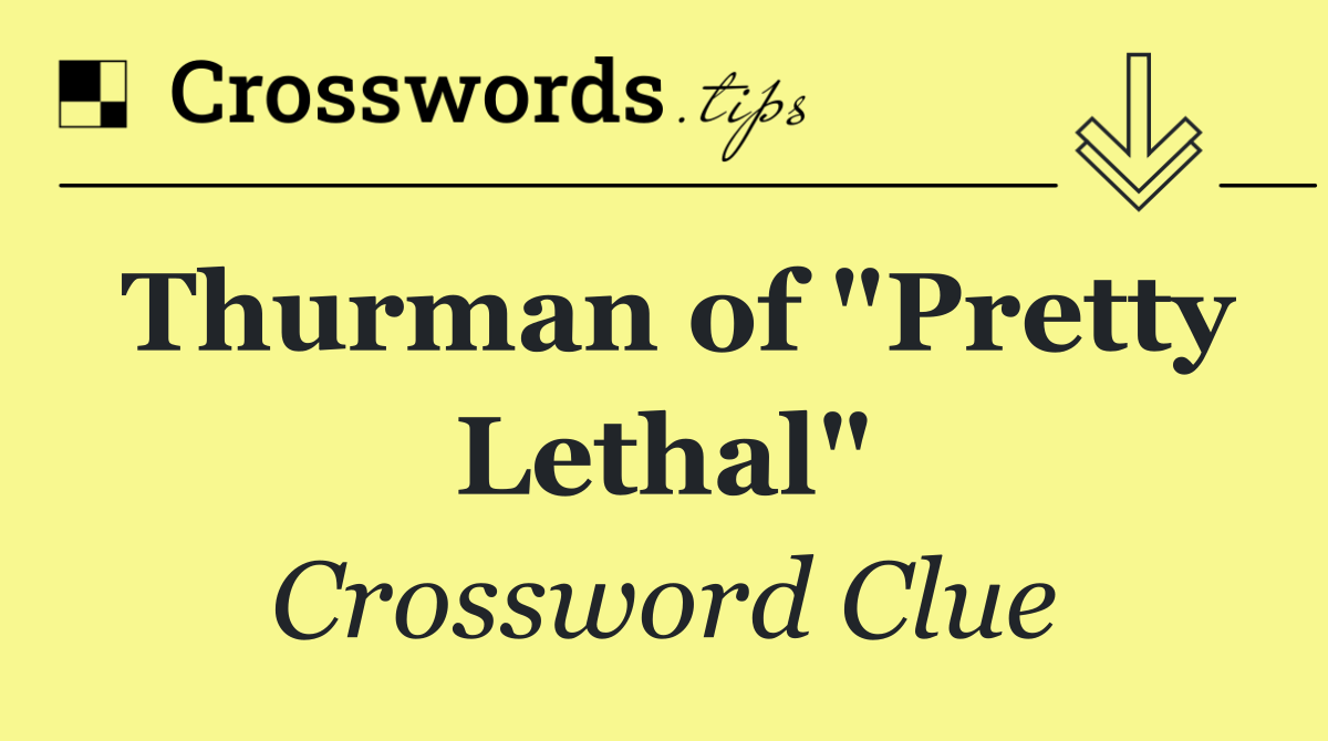 Thurman of "Pretty Lethal"