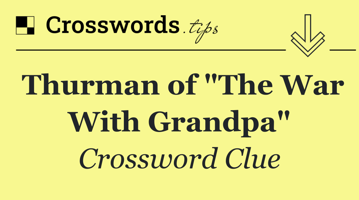 Thurman of "The War With Grandpa"