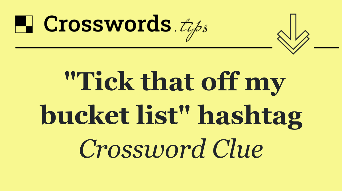 "Tick that off my bucket list" hashtag