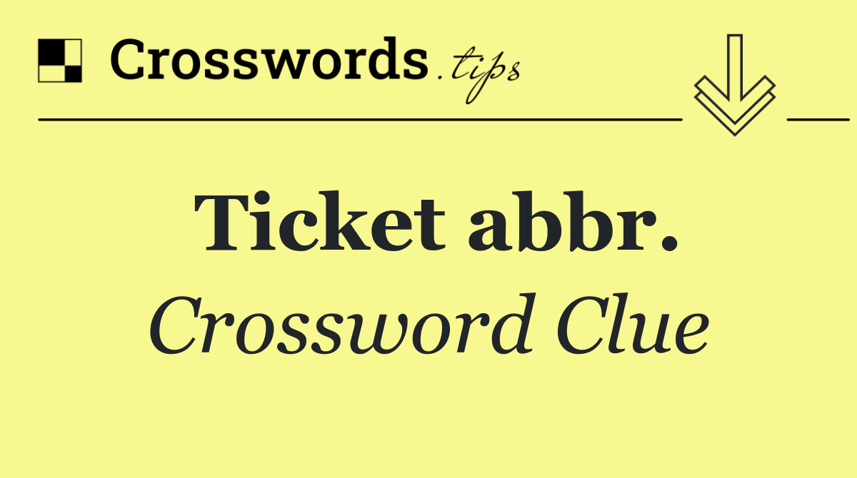 Ticket abbr.