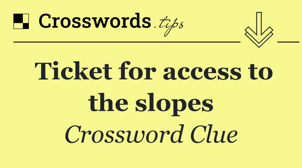 Ticket for access to the slopes