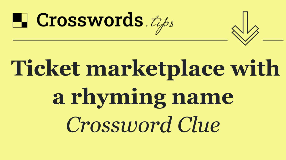 Ticket marketplace with a rhyming name