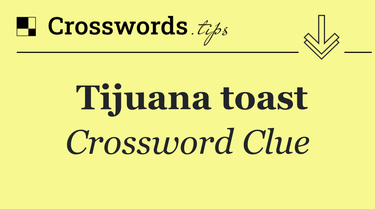 Tijuana toast